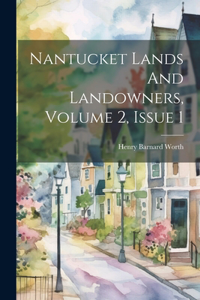 Nantucket Lands And Landowners, Volume 2, Issue 1