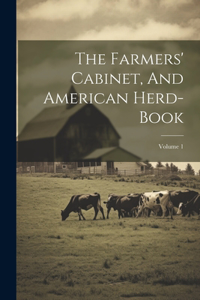 Farmers' Cabinet, And American Herd-book; Volume 1