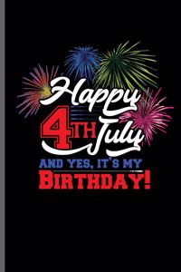 Happy 4th July and yes, It's My Birthday!