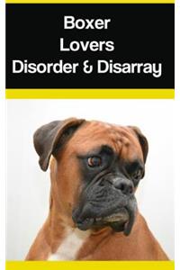 Boxer Lovers Disorder & Disarray