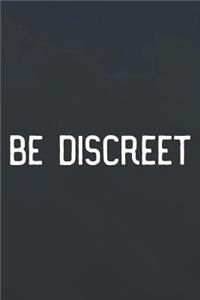 Be Discreet
