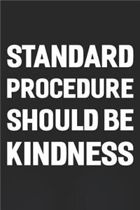 Standard Procedure Should Be Kindness