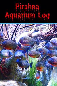 Pirahna Aquarium Log
