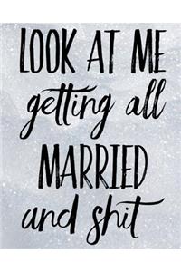 Look At Me Getting All Married and Shit
