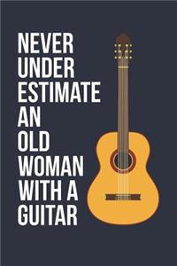 Funny Guitar Notebook - Never Underestimate An Old Woman With A Guitar - Gift for Guitar Player - Guitar Diary