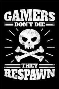 Gamers Don't Die They Respawn - Blank Lined Notebook