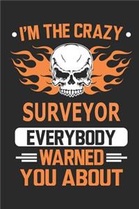 I`m the crazy surveyor everybody warned you about