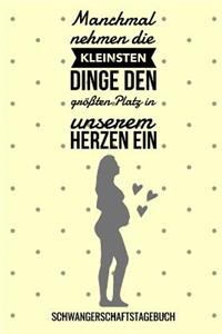 Manchmal Nehmen Die Kleinsten Dinge Den Größten Platz in Unserem Herzen Ein Schwangerschaftstagebuch