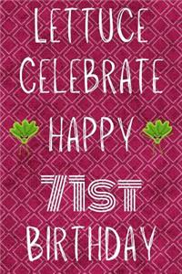 Lettuce Celebrate Happy 71st Birthday: Funny 71st Birthday Gift Lettuce Pun Journal / Notebook / Diary (6 x 9 - 110 Blank Lined Pages)