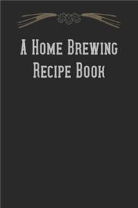 A Home Brewing Recipe Book