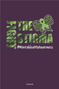 Fight The Stigma #mentalhealthawareness Notebook