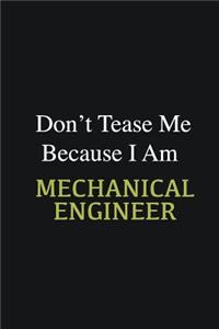 Don't Tease Me Because I Am Mechanical Engineer
