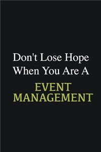 Don't lose hope when you are a Event management