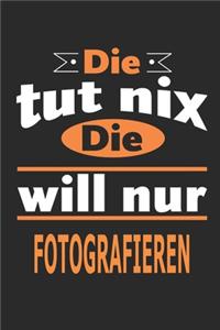 Die tut nix Die will nur Fotografieren