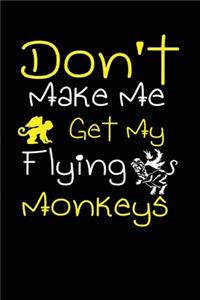 Don't Make Me Get My Flying Monkeys
