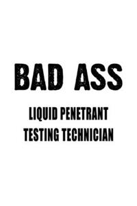 Badass Liquid Penetrant Testing Technician