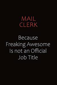 Mail Clerk Because Freaking Awesome Is Not An Official job Title
