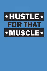 Hustle for That Muscle: Notizbuch Fitness Geschenk Notebook Sport Journal 6x9 Lined