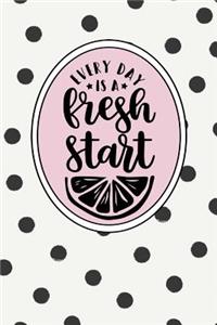 Every Day Is a Fresh Start