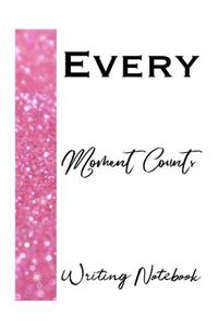 Every Moment Counts Writing Notebook