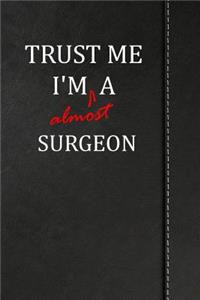 Trust Me I'm almost a Surgeon