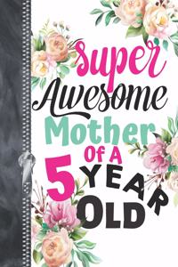 Super Awesome Mother Of A 5 Year Old