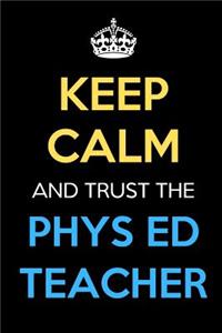 Keep Calm And Trust The Phys Ed Teacher