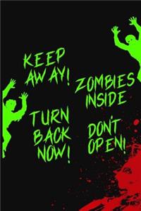 Keep Away, Zombie Inside, Don't Open, Turn Back Now