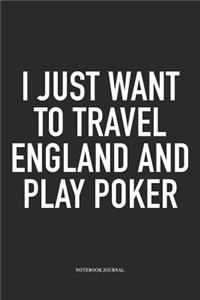 I Just Want To Travel England And Play Poker