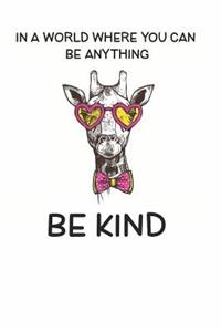 In a World Where You Can be Anything Be Kind