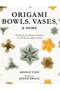 Origami Bowls, Vases, and More