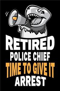 Retired Police Chief Time To Give It Arrest