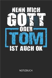 Nenn mich Gott oder - Tom - ist auch OK - Notizbuch