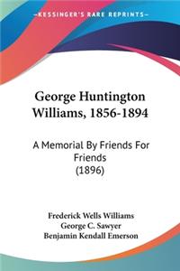 George Huntington Williams, 1856-1894