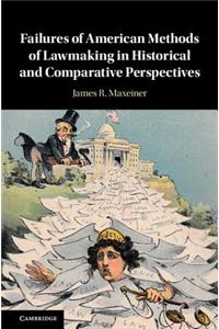 Failures of American Methods of Lawmaking in Historical and Comparative Perspectives