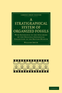 Stratigraphical System of Organized Fossils: With Reference to the Specimens of the Original Geological Collection in the British Museum