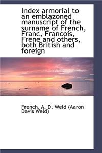 Index Armorial to an Emblazoned Manuscript of the Surname of French, Franc, Francois, Frene and Othe