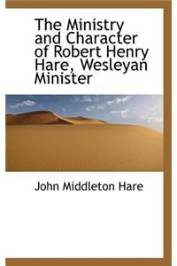 The Ministry and Character of Robert Henry Hare, Wesleyan Minister
