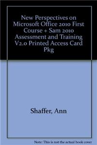 New Perspectives on Microsoft Office 2010 First Course + Sam 2010 Assessment and Training V2.0 Printed Access Card Pkg