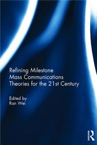 Refining Milestone Mass Communications Theories for the 21st Century