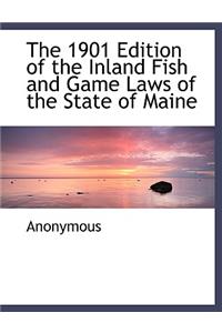 The 1901 Edition of the Inland Fish and Game Laws of the State of Maine