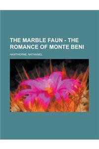The Marble Faun - The Romance of Monte Beni Volume 2