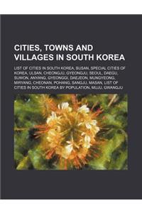 Cities, Towns and Villages in South Korea: List of Cities in South Korea, Busan, Special Cities of Korea, Ulsan, Cheongju, Gyeongju, Seoul