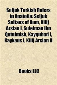 Seljuk Turkish Rulers in Anatolia