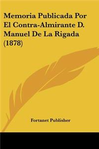 Memoria Publicada Por El Contra-Almirante D. Manuel De La Rigada (1878)