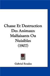 Chasse Et Destruction Des Animaux Malfaisants Ou Nuisibles (1907)