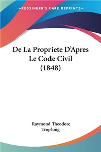 De La Propriete D'Apres Le Code Civil (1848)
