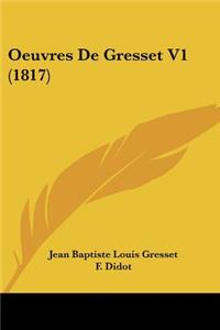 Oeuvres De Gresset V1 (1817)