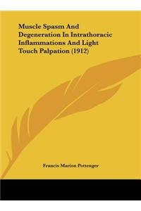 Muscle Spasm and Degeneration in Intrathoracic Inflammations and Light Touch Palpation (1912)
