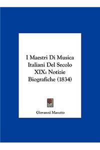 I Maestri Di Musica Italiani del Secolo XIX